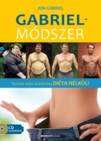 Gabriel-módszer - Ajándék CD-melléklettel - Testünk teljes átalakítása diéta nélkül!